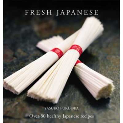 Fresh Japanese: Over 80 healthy Japanese recipes